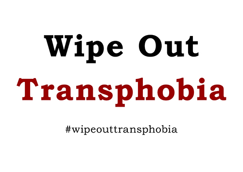 Wipe Out Transphobia Worldwide Awareness Campaign - Graphic Version 1